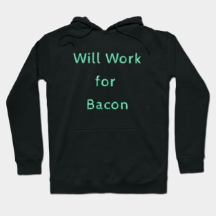 Work for bacon Hoodie